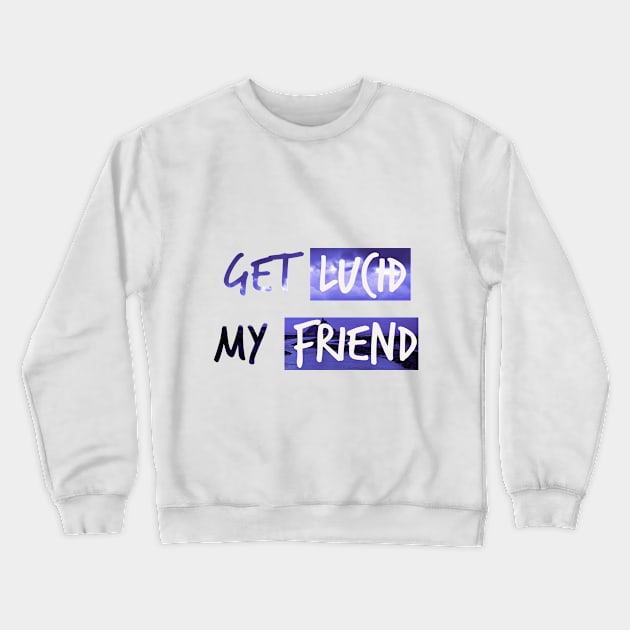 Get lucid, my friend! Lucid dreamer design N°4 Crewneck Sweatshirt by Meista